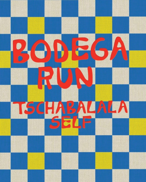 Book cover of: Tschabalala Self: Bodega Run. By: Tschabalala Self