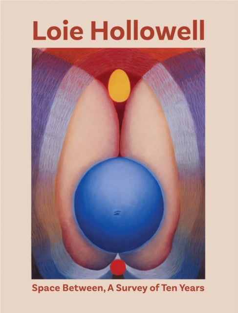 Book cover of: Loie Hollowell: Space Between. By: Loie Hollowell