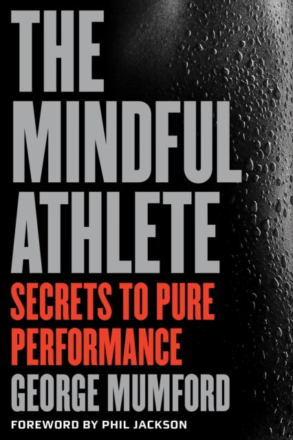 Book cover of: Mindful Athlete. By: George Mumford