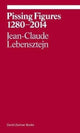 Book cover of: Pissing Figures. By: Jean-Claude Lebensztejn