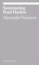 Book cover of: Summoning Pearl Harbor. By: Alexander Nemerov