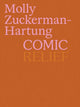 Book cover of: Molly Zuckerman-Hartung: Comic Relief. By: Molly Zuckerman-Hartung