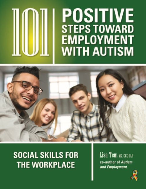 Book cover of: 101 Positive Steps Toward Employment with Autism. By: Lisa Tew