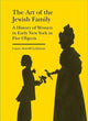 Book cover of: Art of the Jewish Family – A History of Women in Early New York in Five Objects. By: Laura Arnold Leibman
