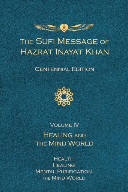 The Sufi Message of Hazrat Inayat Khan Vol. 4 Centennial Edition