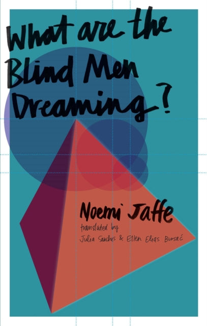 Book cover of: What are the Blind Men Dreaming?. By: Noemi Jaffe