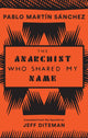 Book cover of: Anarchist Who Shared My Name. By: Pablo Martín Sánchez
