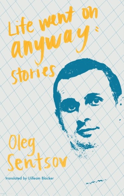 Book cover of: Life Went on Anyway. By: Oleg Sentsov