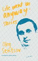 Book cover of: Life Went on Anyway. By: Oleg Sentsov