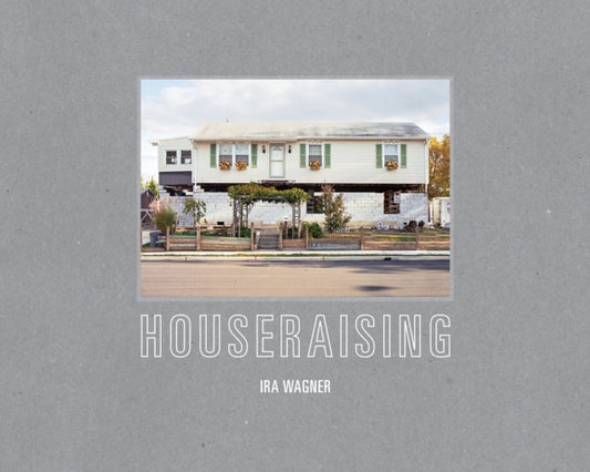 Book cover of: Houseraising. By: Ira Wagner