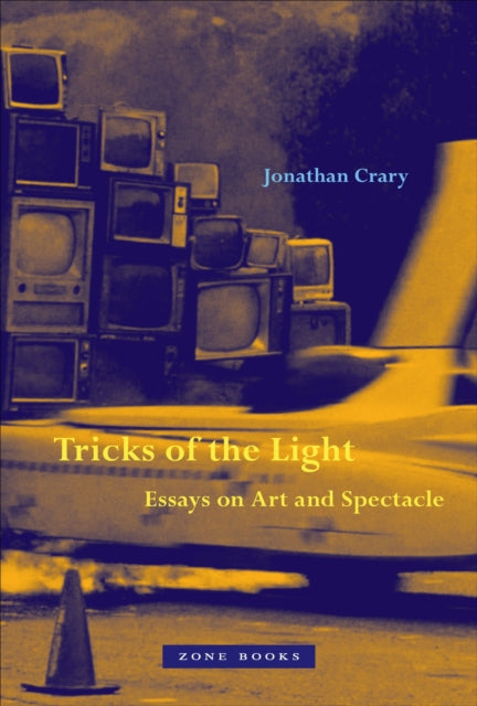 Book cover of: Tricks of the Light – Essays on Art and Spectacle. By: Jonathan Crary
