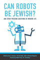 Book cover of: Can Robots Be Jewish? And Other Pressing Questions of Modern Life. By: Amy Schwartz