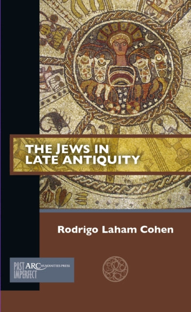Book cover of: Jews in Late Antiquity. By: Rodrigo Laham Cohen
