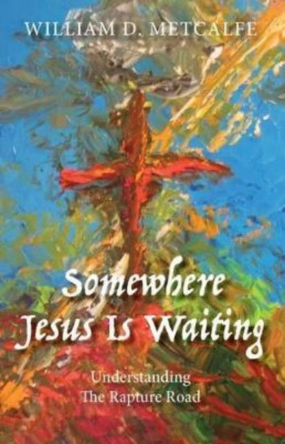 Book cover of: Somewhere Jesus Is Waiting. By: William D. Metcalfe