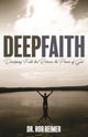 Book cover of: Deep Faith. By: Dr. Rob Reimer