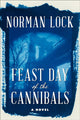 Book cover of: Feast Day of the Cannibals. By: Norman Lock