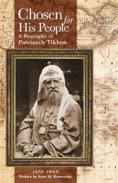 Chosen for His People, A Biography of Patriarch Tikhon 9781942699026 Jane Swan