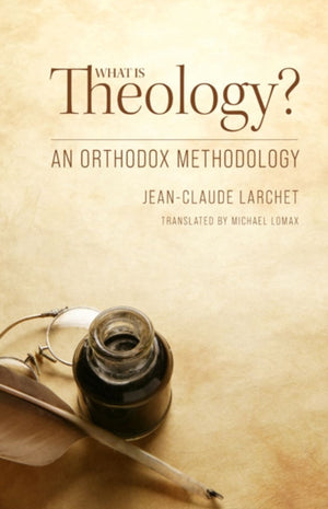 What Is Theology, An Orthodox Methodology