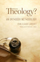 What Is Theology, An Orthodox Methodology 9781942699514 Jean-Claude Larchet