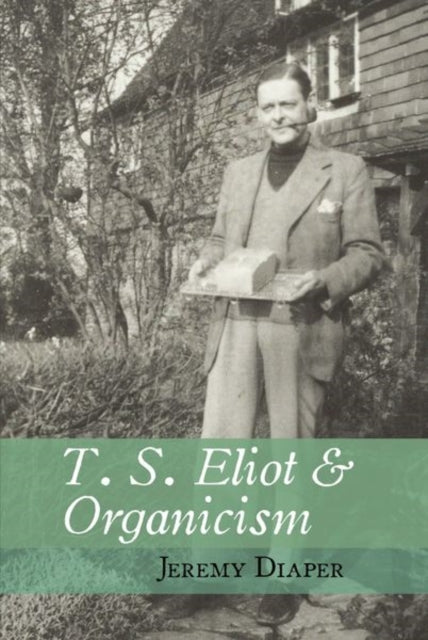 Book cover of: T. S. Eliot and Organicism. By: Jeremy Diaper