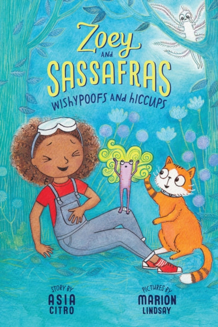 Wishypoofs and Hiccups, Zoey and Sassafras #9 9781943147946 Asia Citro