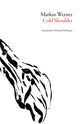 Book cover of: Cold Shoulder. By: Markus Werner