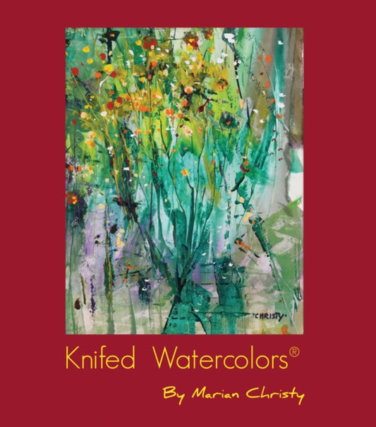 Book cover of: Knifed Watercolors®. By: Marian Christy