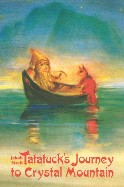 Book cover of: Tatatuck's Journey to Crystal Mountain. By: Jakob Streit