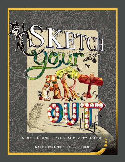 Book cover of: Sketch Your Art Out. By: Katy Lipscomb