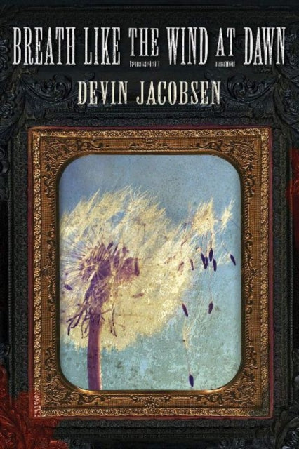 Book cover of: Breath Like the Wind at Dawn. By: Devin Jacobsen