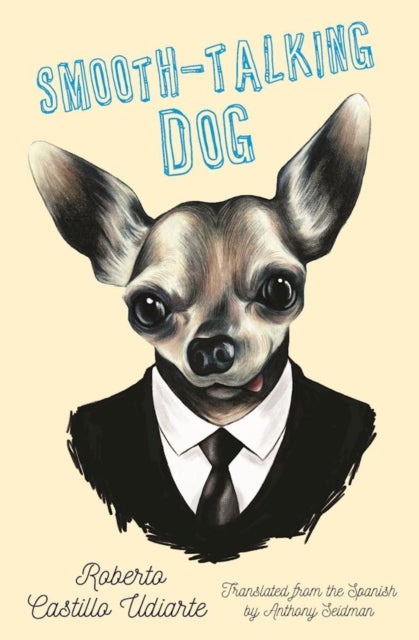 Book cover of: Smooth-Talking Dog. By: Roberto Castillo Udiarte