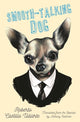 Book cover of: Smooth-Talking Dog. By: Roberto Castillo Udiarte