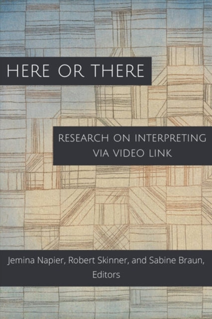 Book cover of: Here or There – Research on Interpreting via Video Link. By: Jemina Napier