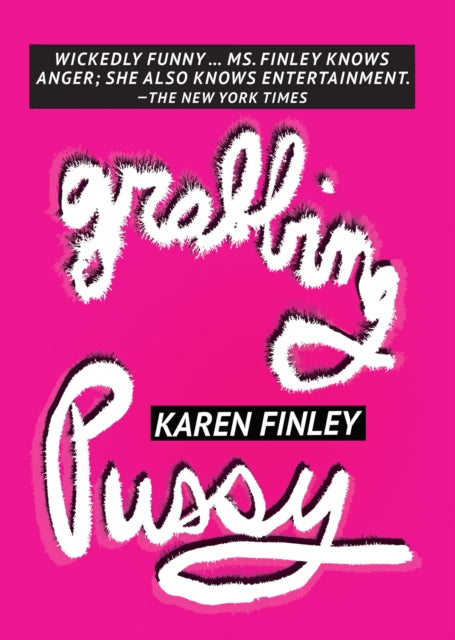 Book cover of: Grabbing Pussy. By: Karen Finley