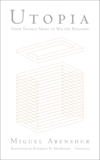 Book cover of: Utopia from Thomas More to Walter Benjamin. By: Miguel Abensour
