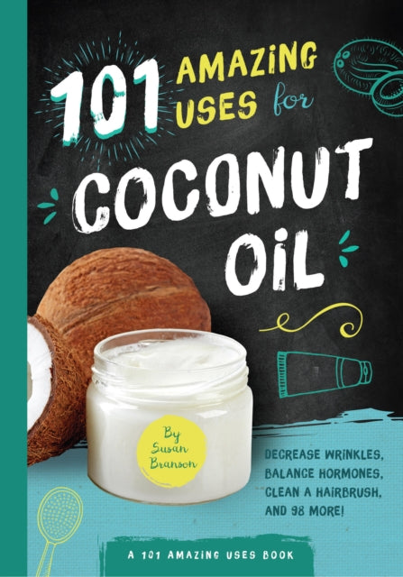 Book cover of: 101 Amazing Uses for Coconut Oil. By: Susan Branson