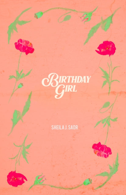 Book cover of: Birthday Girl. By: Sheila Sadr