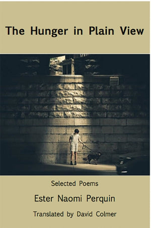 The Hunger in Plain View:Selected Poems