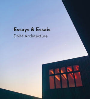 Essays & Essais, DNM Architecture