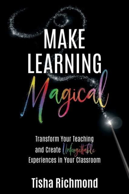 Book cover of: Make Learning Magical. By: Tisha Richmond