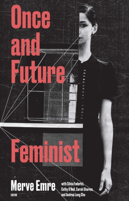 Book cover of: Once and Future Feminist. By: Merve Emre