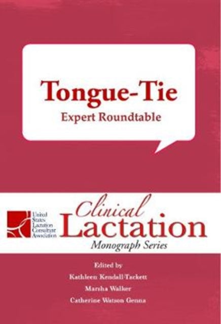 Book cover of: Clinical Lactation Monograph: Tongue-Tie: Expert Roundtable. By: Kathleen Kendall-Tackett