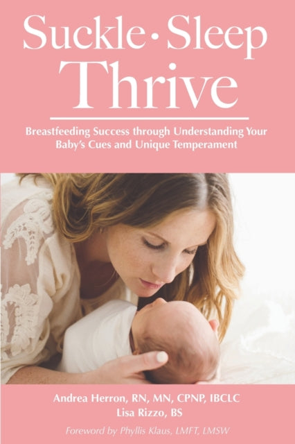 Book cover of: Suckle, Sleep, Thrive: Breastfeeding Success through Understanding Your Baby's Cues and Unique Temperament