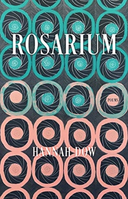 Book cover of: Rosarium – Poems. By: Hannah Dow