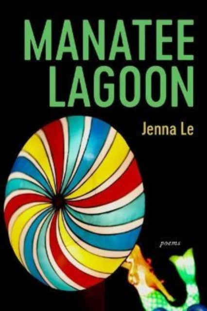 Book cover of: Manatee Lagoon – Poems. By: Jenna Le