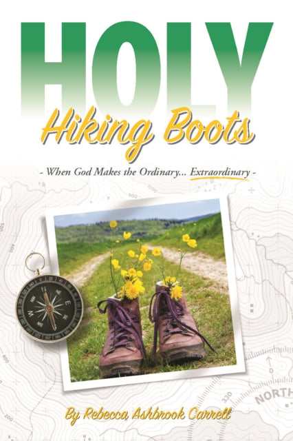 Book cover of: Holy Hiking Boots. By: Rebecca Carrell
