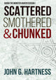 Book cover of: Scattered, Smothered, & Chunked. By: John G Hartness