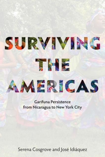 Book cover of: Surviving the Americas – Garifuna Persistence from Nicaragua to New York City. By: Serena Cosgrove