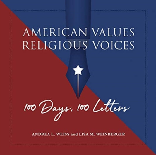 Book cover of: American Values, Religious Voices – 100 Days. 100 Letters. By: Andrea Weiss
