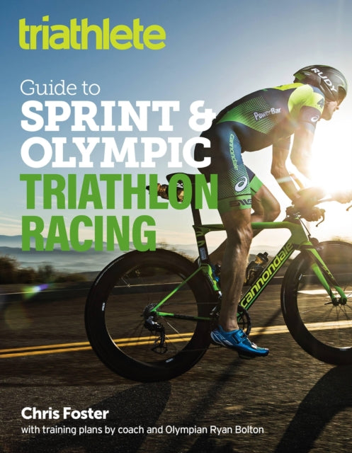 Book cover of: Triathlete Guide to Sprint and Olympic Triathlon Racing. By: Chris Foster